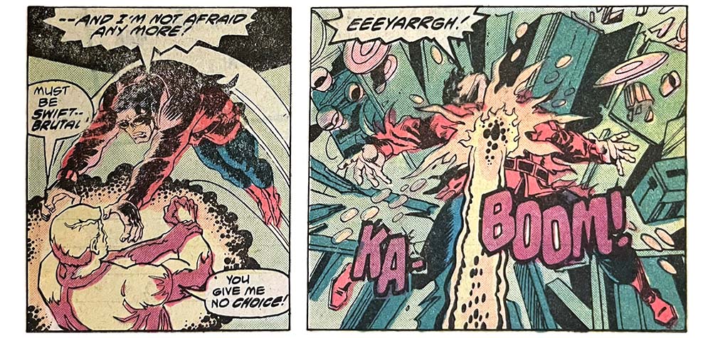 Two panels from this issue. The first shows Wonder Man attacking Michael. Wonder Man says, “— and I’m not afraid any more!” Michael says, “Must be swift — brutal. You give me no choice!” The second panel shows Wonder Man getting hit with an energy blast. Wonder Man says, “Eeeyarrgh!” Sound effect is “ka-boom!” Two panels from this issue. The first shows Wonder Man attacking Michael. Wonder Man says, “— and I’m not afraid any more!” Michael says, “Must be swift — brutal. You give me no choice!” The second panel shows Wonder Man getting hit with an energy blast. Wonder Man says, “Eeeyarrgh!” Sound effect is “ka-boom!”
