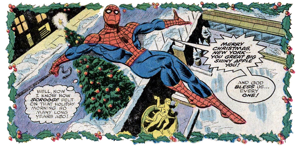 The last panel from this issue. The panel is framed with drawings of holly leaves and berries, making the panel look a little like an illustration from a Christmas card. It shows Spider-Man swinging above what I believe is the famous Christmas tree and ice rink at Rockefeller Center in New York. He thinks “Well, now I know how Scrooge felt on that holiday morning so many long years ago!” Then he shouts, “Merry Christmas, New York — you great big shiny apple you! And God bless us… every one!” asm-166